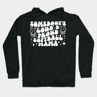 Somebody's Loud & Proud Softball Mama Hoodie